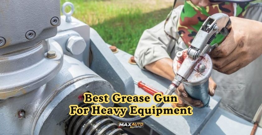 best grease gun for heavy equipment