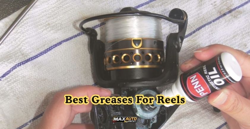 best greases for reels